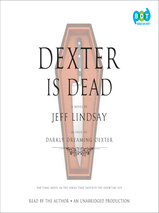 Title details for Dexter Is Dead by Jeff Lindsay - Wait list